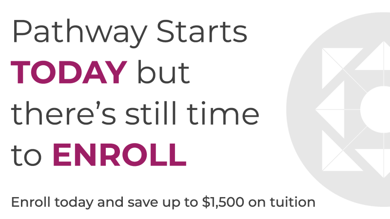 Pathway starts today but there's still time to enroll. 