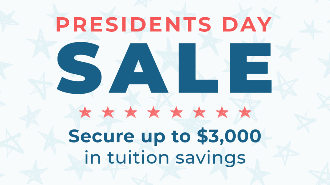 Presidents Day Sale Secure up to $3,000 in tuition savings