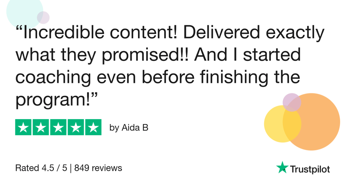 Incredible content! Delivered exactly what they promised!! And I started coaching even before finishing the program!