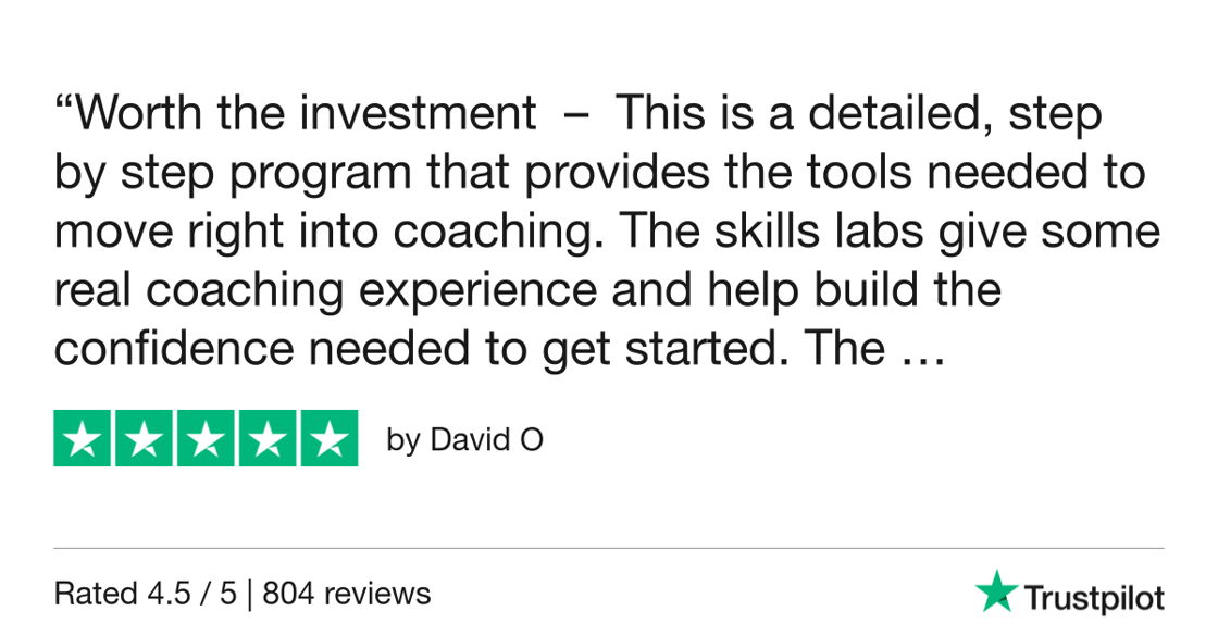 Worth the investment. This is a detailed, step by step program that provides the tools needed to move right into coaching. The skills labs give some real coaching experience and help build the confidence needed to get started.